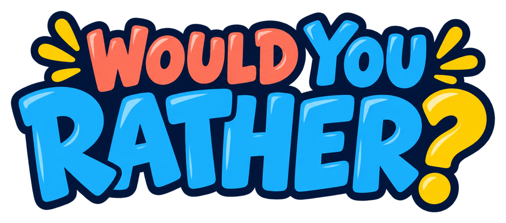 Would You Rather